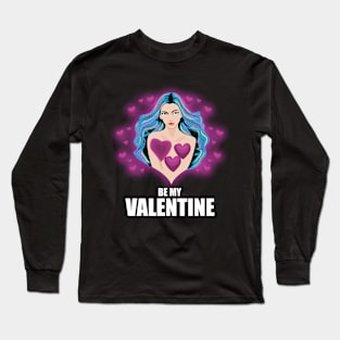 Be My Valentine Long Sleeve T-Shirt